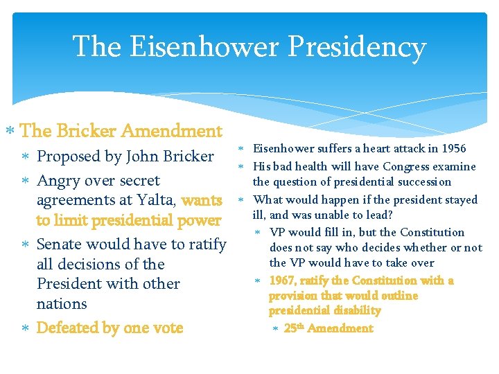 The Eisenhower Presidency The Bricker Amendment Proposed by John Bricker Angry over secret agreements