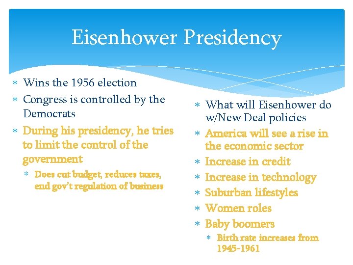 Eisenhower Presidency Wins the 1956 election Congress is controlled by the Democrats During his
