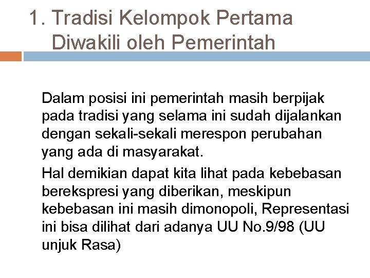 1. Tradisi Kelompok Pertama Diwakili oleh Pemerintah Dalam posisi ini pemerintah masih berpijak pada