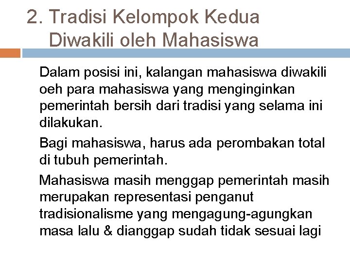 2. Tradisi Kelompok Kedua Diwakili oleh Mahasiswa Dalam posisi ini, kalangan mahasiswa diwakili oeh