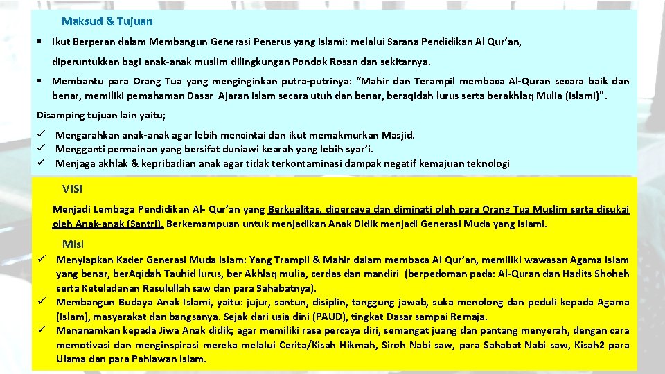 Maksud & Tujuan § Ikut Berperan dalam Membangun Generasi Penerus yang Islami: melalui Sarana