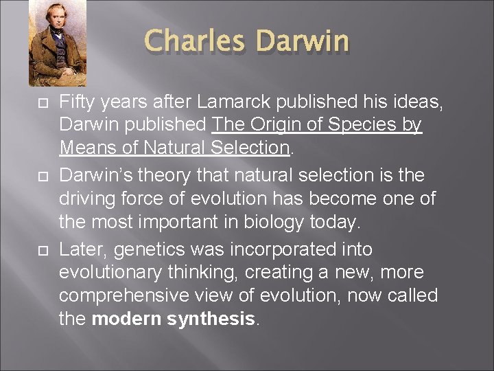 Charles Darwin Fifty years after Lamarck published his ideas, Darwin published The Origin of