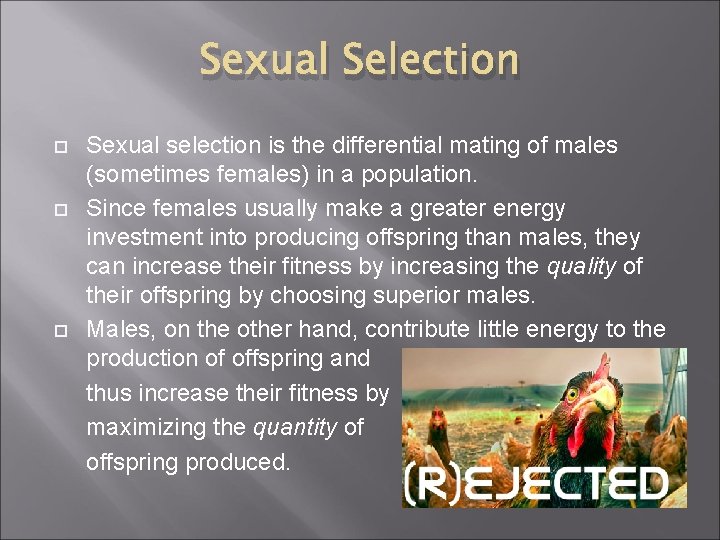 Sexual Selection Sexual selection is the differential mating of males (sometimes females) in a