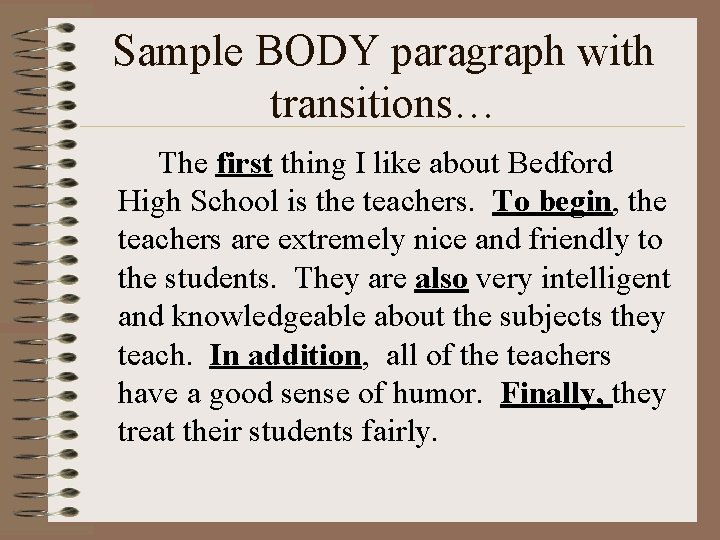 Sample BODY paragraph with transitions… The first thing I like about Bedford High School