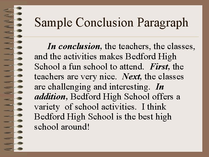 Sample Conclusion Paragraph In conclusion, the teachers, the classes, and the activities makes Bedford