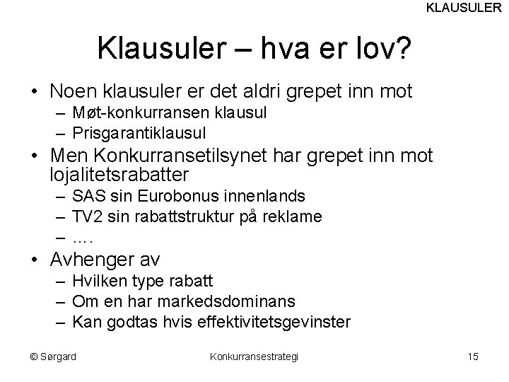 KLAUSULER Klausuler – hva er lov? • Noen klausuler er det aldri grepet inn