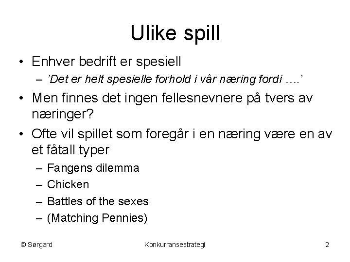 Ulike spill • Enhver bedrift er spesiell – ’Det er helt spesielle forhold i