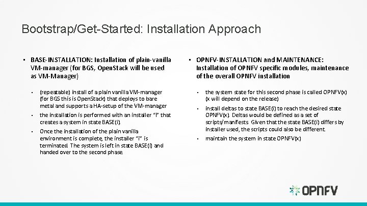 Bootstrap/Get-Started: Installation Approach • BASE-INSTALLATION: Installation of plain-vanilla VM-manager (for BGS, Open. Stack will Bootstrap/Get-Started: Installation Approach • BASE-INSTALLATION: Installation of plain-vanilla VM-manager (for BGS, Open. Stack will
