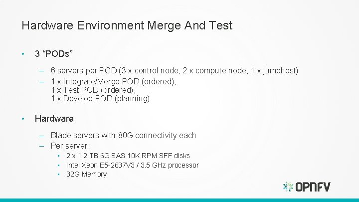 Hardware Environment Merge And Test • 3 “PODs” – 6 servers per POD (3 Hardware Environment Merge And Test • 3 “PODs” – 6 servers per POD (3