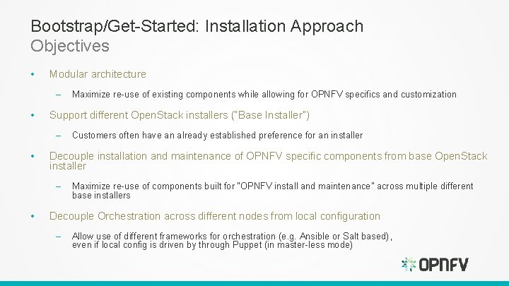 Bootstrap/Get-Started: Installation Approach Objectives • Modular architecture – • Support different Open. Stack installers Bootstrap/Get-Started: Installation Approach Objectives • Modular architecture – • Support different Open. Stack installers