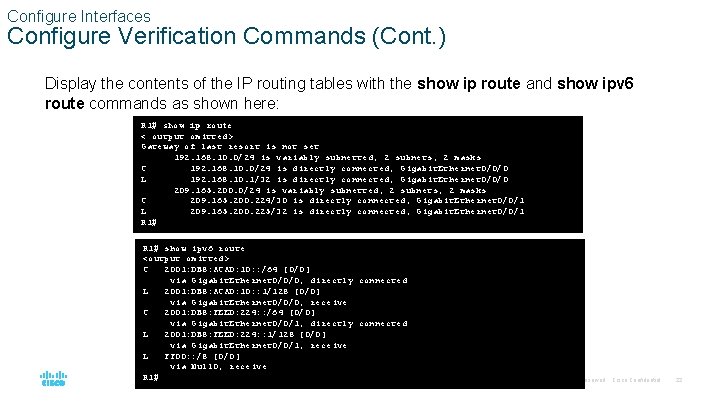Configure Interfaces Configure Verification Commands (Cont. ) Display the contents of the IP routing