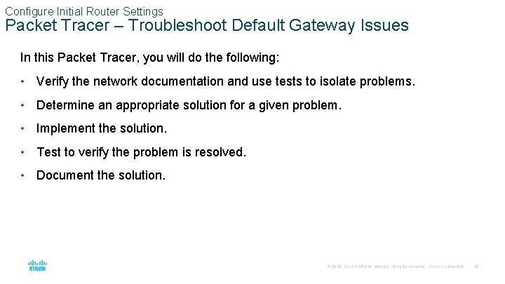Configure Initial Router Settings Packet Tracer – Troubleshoot Default Gateway Issues In this Packet