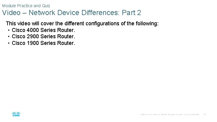 Module Practice and Quiz Video – Network Device Differences: Part 2 This video will