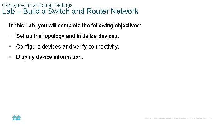 Configure Initial Router Settings Lab – Build a Switch and Router Network In this