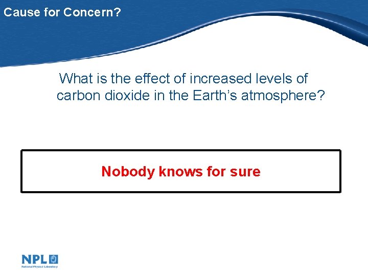 Cause for Concern? What is the effect of increased levels of carbon dioxide in