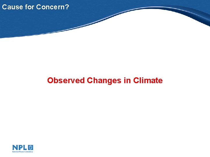 Cause for Concern? Observed Changes in Climate 