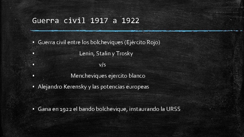Guerra civil 1917 a 1922 ▪ Guerra civil entre los bolcheviques (Ejército Rojo) ▪