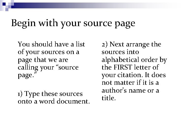 Begin with your source page You should have a list of your sources on