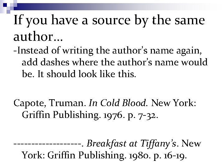 If you have a source by the same author… -Instead of writing the author’s