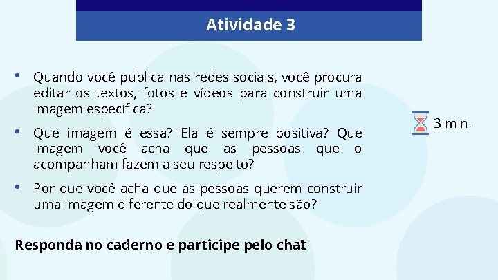 Atividade 3 • Quando você publica nas redes sociais, você procura editar os textos,