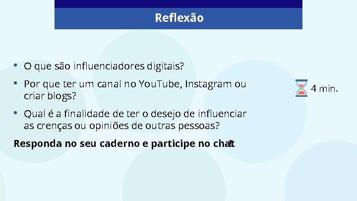 Reflexão • • O que são influenciadores digitais? • Qual é a finalidade de