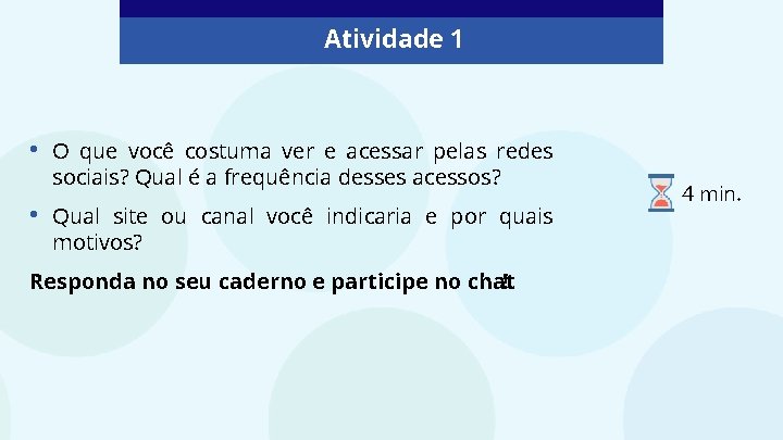 Atividade 1 • • O que você costuma ver e acessar pelas redes sociais?