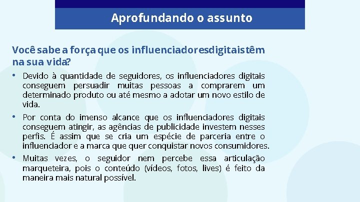 Aprofundando o assunto Você sabe a força que os influenciadoresdigitais têm na sua vida?