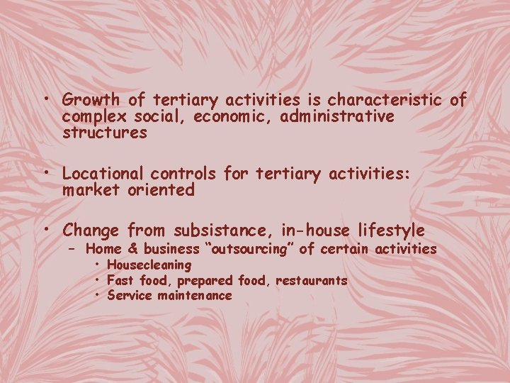  • Growth of tertiary activities is characteristic of complex social, economic, administrative structures