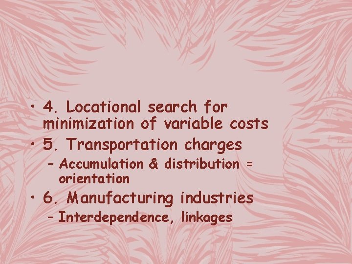  • 4. Locational search for minimization of variable costs • 5. Transportation charges