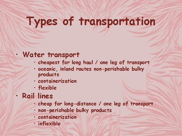 Types of transportation • Water transport • cheapest for long haul / one leg