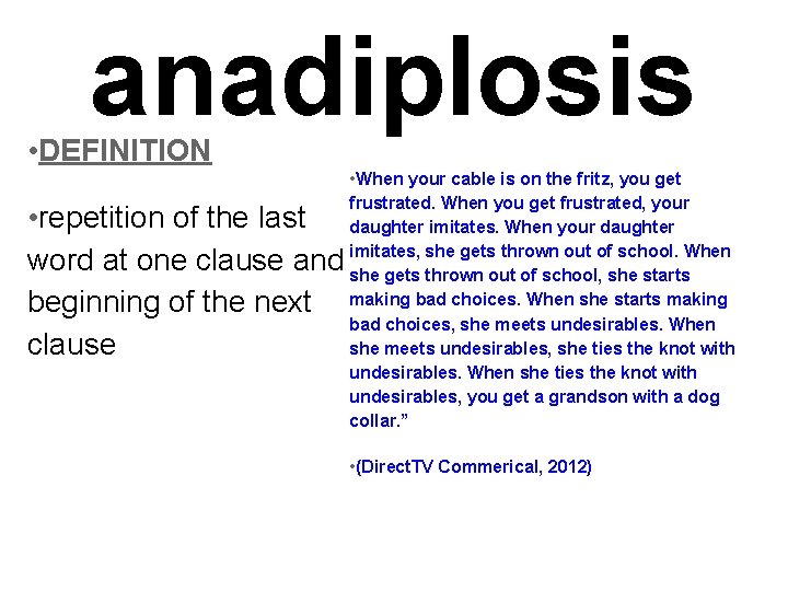 anadiplosis • DEFINITION • repetition of the last word at one clause and beginning