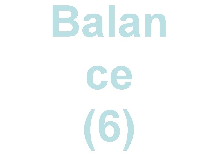 Balan ce (6) 