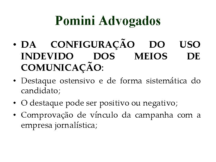 Pomini Advogados • DA CONFIGURAÇÃO DO INDEVIDO DOS MEIOS COMUNICAÇÃO: USO DE • Destaque