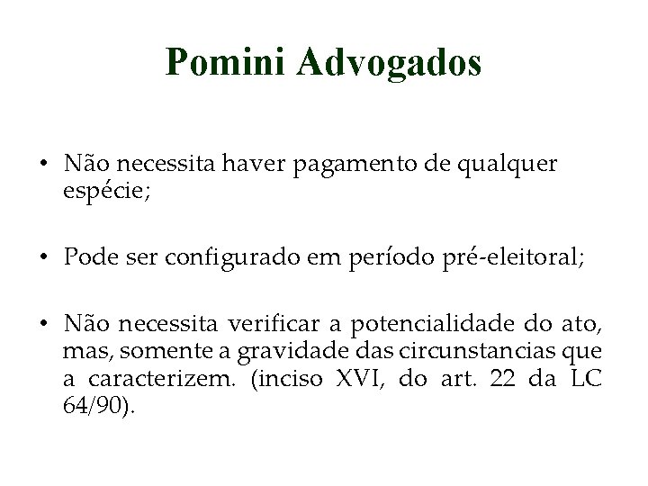 Pomini Advogados • Não necessita haver pagamento de qualquer espécie; • Pode ser configurado