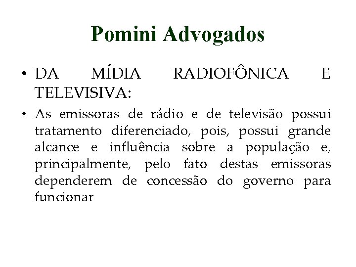 Pomini Advogados • DA MÍDIA TELEVISIVA: RADIOFÔNICA E • As emissoras de rádio e