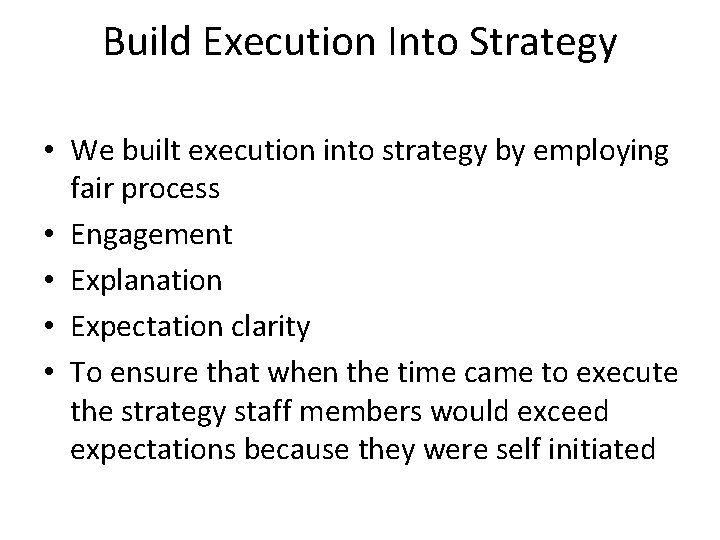 Build Execution Into Strategy • We built execution into strategy by employing fair process