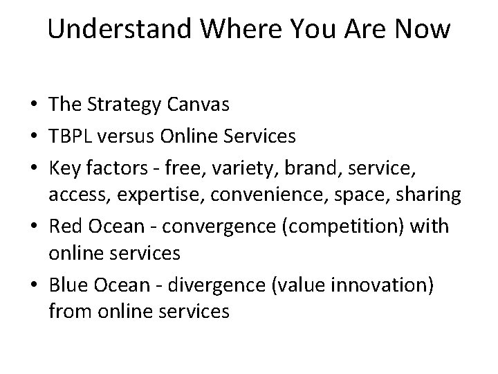 Understand Where You Are Now • The Strategy Canvas • TBPL versus Online Services Understand Where You Are Now • The Strategy Canvas • TBPL versus Online Services