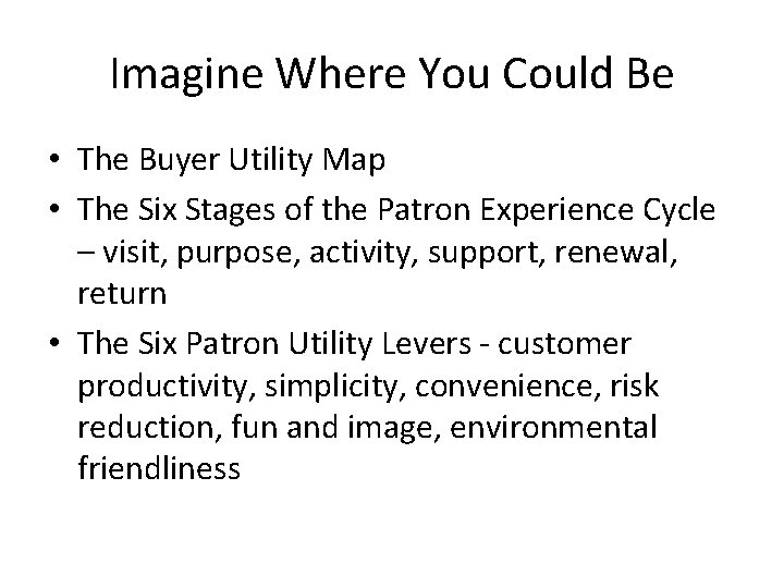 Imagine Where You Could Be • The Buyer Utility Map • The Six Stages