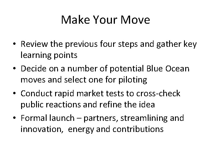 Make Your Move • Review the previous four steps and gather key learning points