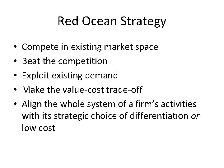 Red Ocean Strategy • • • Compete in existing market space Beat the competition Red Ocean Strategy • • • Compete in existing market space Beat the competition