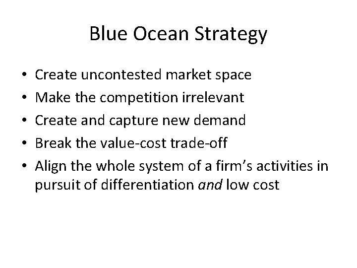 Blue Ocean Strategy • • • Create uncontested market space Make the competition irrelevant Blue Ocean Strategy • • • Create uncontested market space Make the competition irrelevant