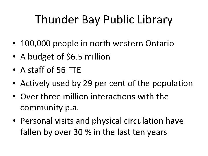Thunder Bay Public Library 100, 000 people in north western Ontario A budget of Thunder Bay Public Library 100, 000 people in north western Ontario A budget of