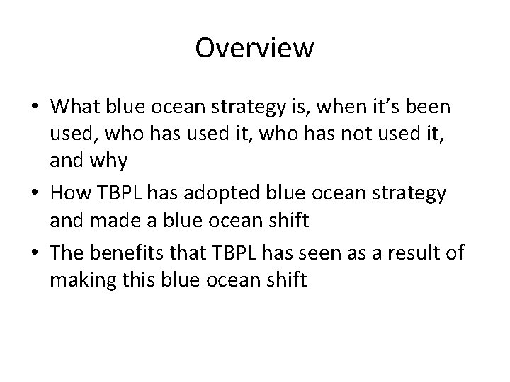 Overview • What blue ocean strategy is, when it’s been used, who has used