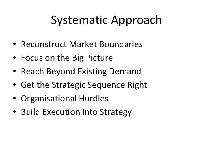 Systematic Approach • • • Reconstruct Market Boundaries Focus on the Big Picture Reach