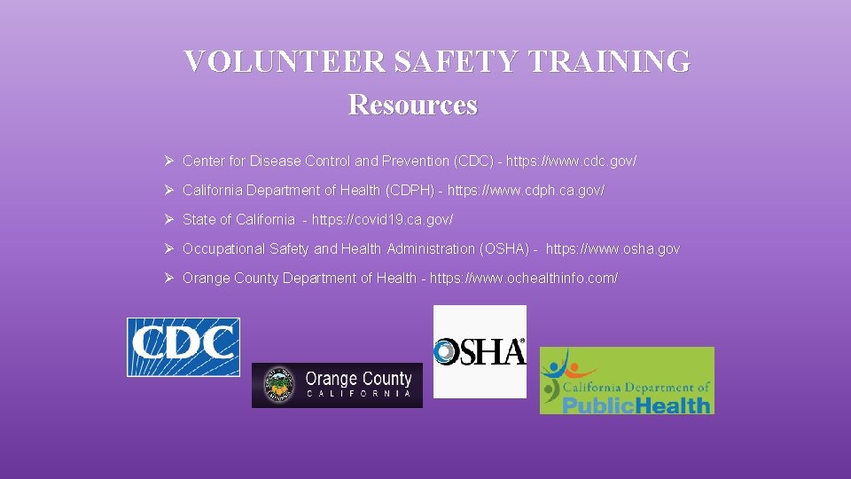 VOLUNTEER SAFETY TRAINING Resources Ø Center for Disease Control and Prevention (CDC) - https: