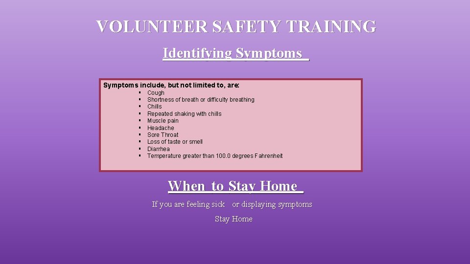 VOLUNTEER SAFETY TRAINING Identifying Symptoms include, but not limited to, are: Cough Shortness of