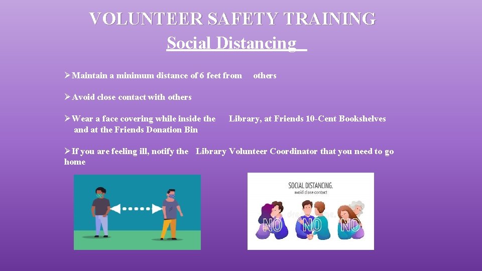 VOLUNTEER SAFETY TRAINING Social Distancing ØMaintain a minimum distance of 6 feet from others