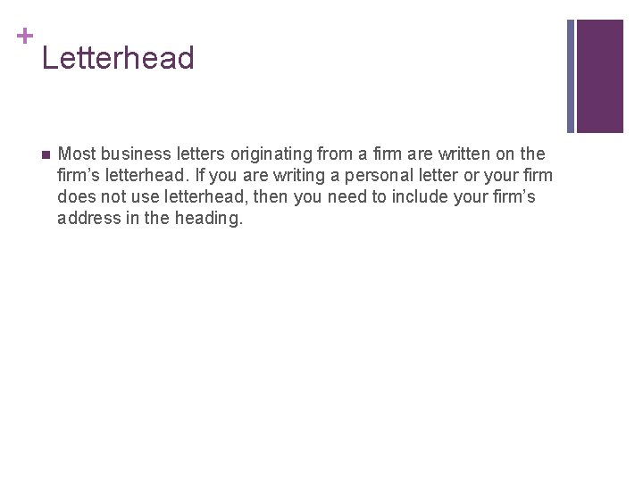 + Letterhead n Most business letters originating from a firm are written on the