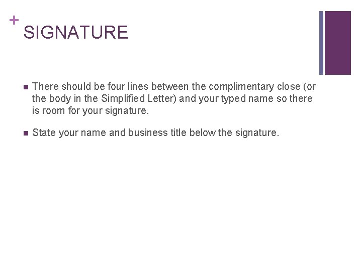 + SIGNATURE n There should be four lines between the complimentary close (or the