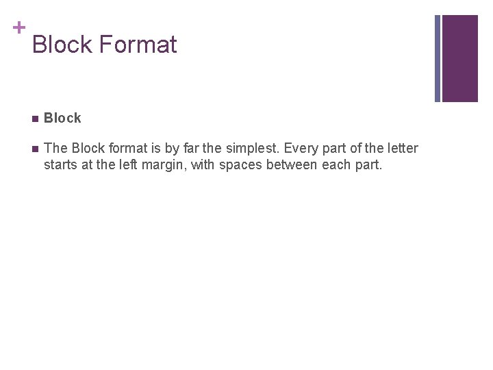 + Block Format n Block n The Block format is by far the simplest.
